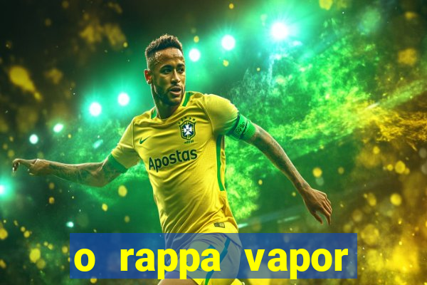 o rappa vapor barato letra